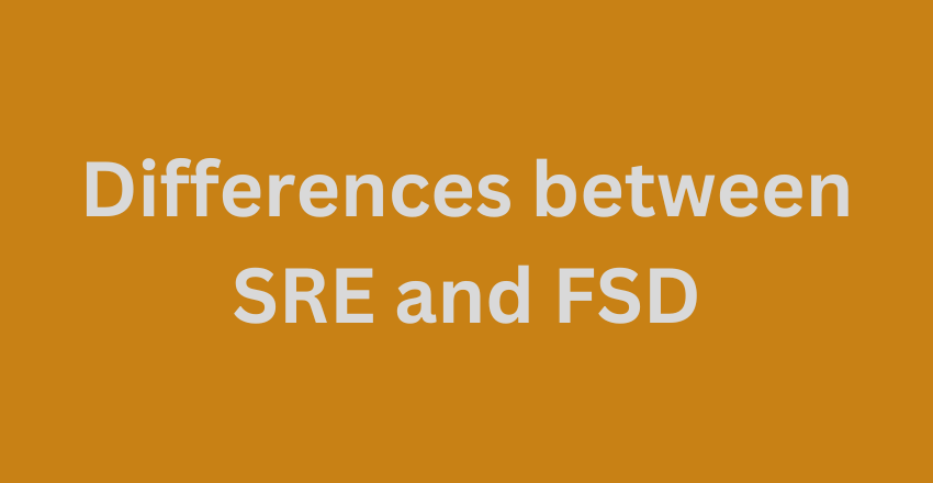 Differences between SRE and FSD