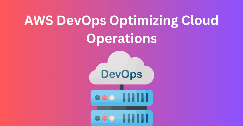 AWS DevOps Optimizing Cloud Operations